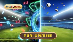 Tỷ lệ ảo – sự thật ít ai biết