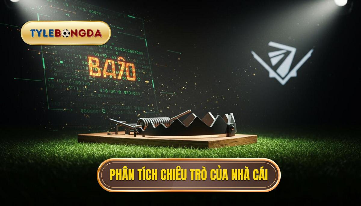 II. Phân Tích Chuyên Sâu_ Nhận Diện _Bẫy_ Của Nhà Cái