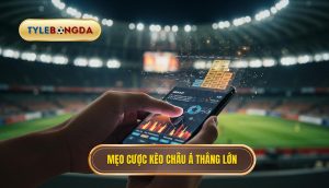 Mẹo cược kèo châu Á thắng lớn