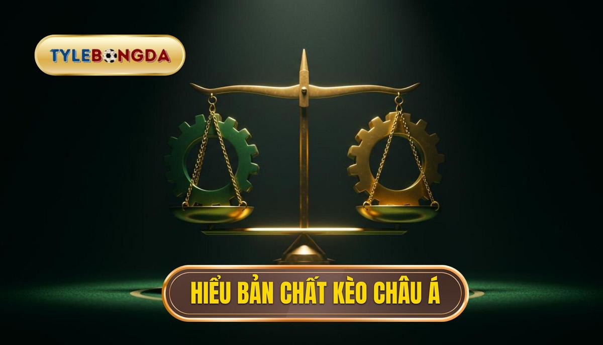 Phần 1_ Hiểu Rõ Bản Chất Của Kèo Châu Á