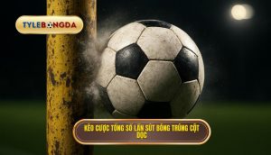 Kèo cược tổng số lần sút bóng trúng cột dọc