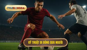 Kỹ thuật đi bóng qua người
