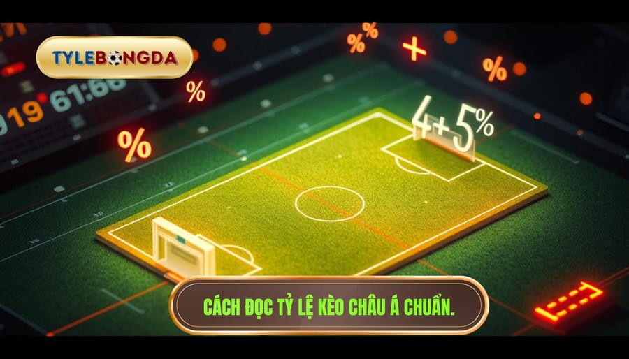 Hướng dẫn chi tiết cách đọc tỷ lệ kèo bóng đá Châu Á (Handicap)